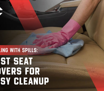 Dealing with Spills: Best Seat Covers for Easy Cleanup