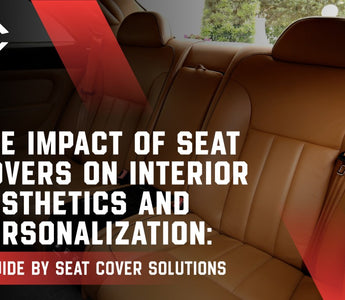 The Impact of Seat Covers on Interior Aesthetics and Personalization: A Guide by Seat Cover Solutions